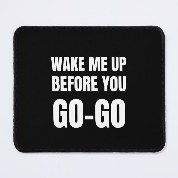 Item preview, wake me up before you go go designed and sold by Emotionsy.