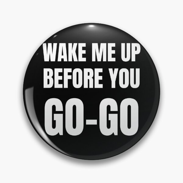 Item preview, wake me up before you go go designed and sold by Emotionsy.