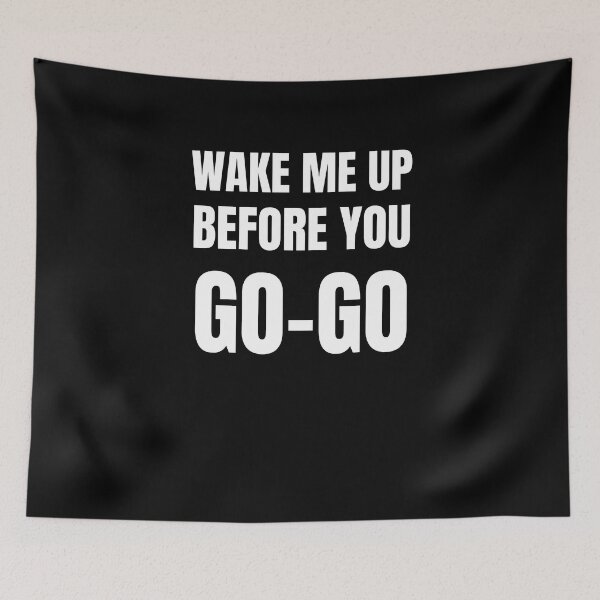 Item preview, wake me up before you go go designed and sold by Emotionsy.