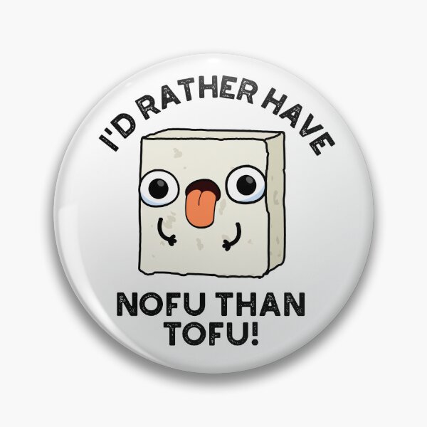 Item preview, I'd Rather Have Nofu Than Tofu Funny Food Puns  designed and sold by punnybone.