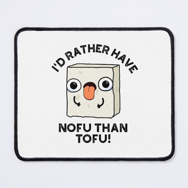 Item preview, I'd Rather Have Nofu Than Tofu Funny Food Puns  designed and sold by punnybone.