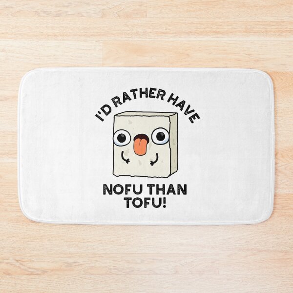 Item preview, I'd Rather Have Nofu Than Tofu Funny Food Puns  designed and sold by punnybone.