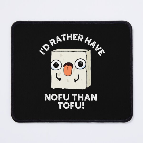 Item preview, I'd Rather Have Nofu Than Tofu Funny Food Puns (Dark BG) designed and sold by punnybone.