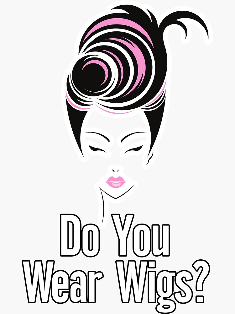 "Do you Wear Wigs Script Conversation" Sticker for Sale by
