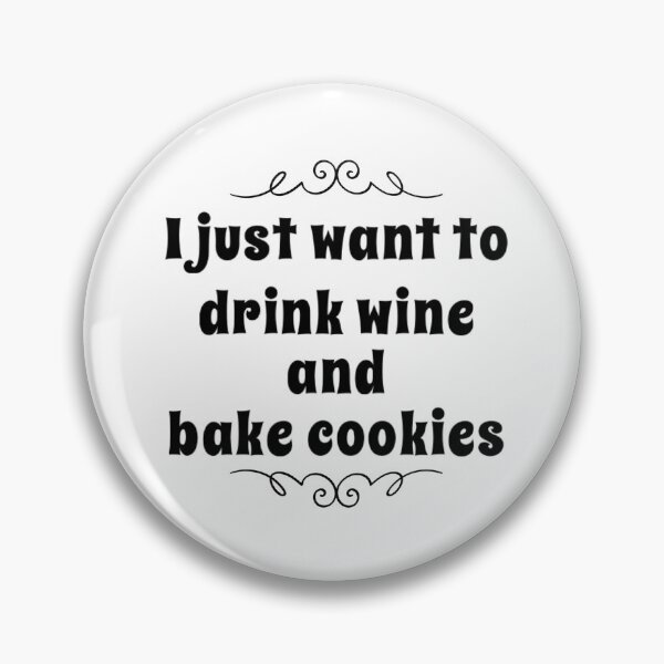 Item preview, I just want to drink wine and bake cookies designed and sold by The  Lifers.