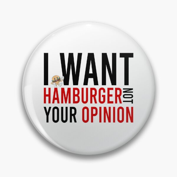 Item preview, I want hamburger not your opinion designed and sold by Bigilyy.