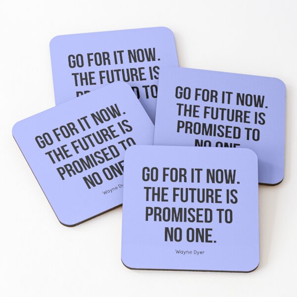 Item preview, Wayne Dyer Quote - Go For It Now. The Future is Promised to No One designed and sold by Expandingyourreality.
