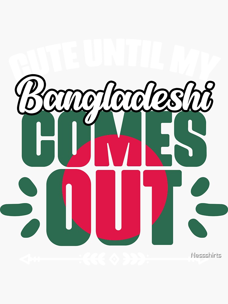 "Cute Until My Funny Bangladeshi Comes Out Bangladesh Roots" Sticker