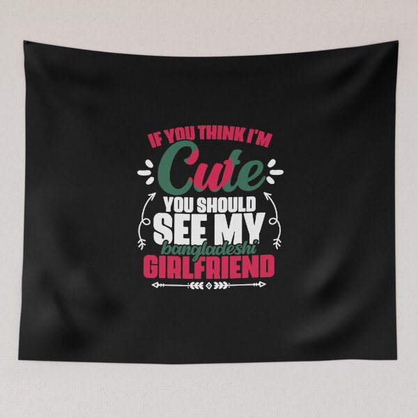 Item preview, If You Think I'm Cute You Should See My Funny Bangladeshi Gf designed and sold by Nessshirts.