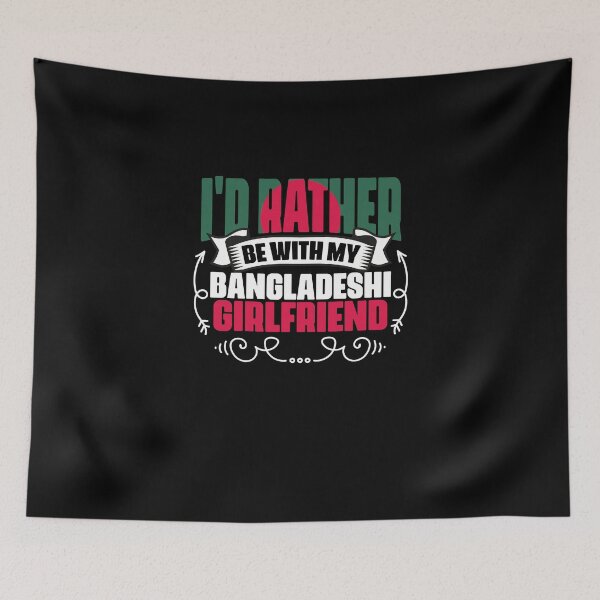 Item preview, I'd Rather Be Funny Bangladeshi Girlfriend Bangladesh Roots designed and sold by Nessshirts.