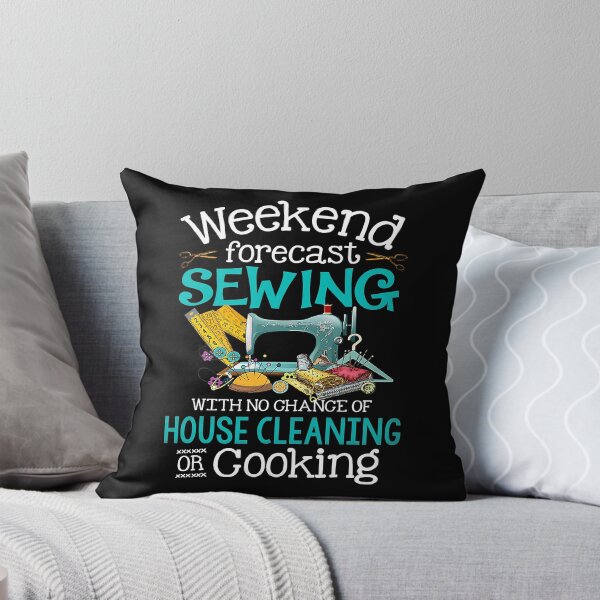 Item preview, Weekend Forecast Sewing With No Chance Of House Cleaning designed and sold by Earthshaker-art.
