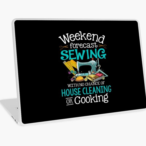 Item preview, Weekend Forecast Sewing With No Chance Of House Cleaning designed and sold by Earthshaker-art.