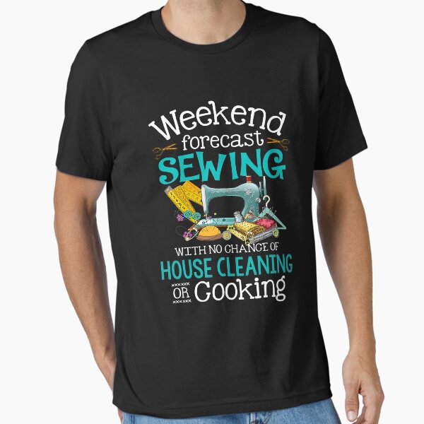 Item preview, Weekend Forecast Sewing With No Chance Of House Cleaning designed and sold by Earthshaker-art.