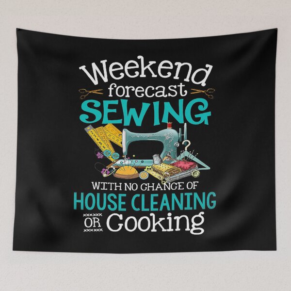 Item preview, Weekend Forecast Sewing With No Chance Of House Cleaning designed and sold by Earthshaker-art.