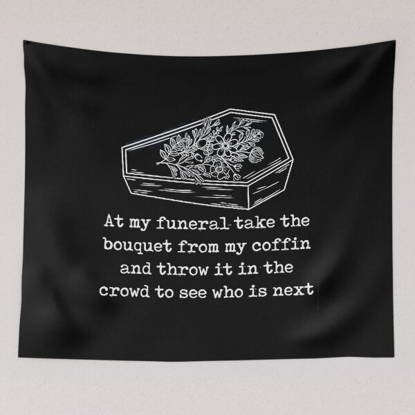 Item preview, At-My-Funeral-Take-The-Boyquet-From-My-Coffin designed and sold by erinstomberg.