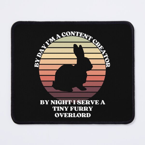 Item preview, CONTENT CREATOR Serves A Tiny Furry Overlord BUNNY designed and sold by McThingummy.
