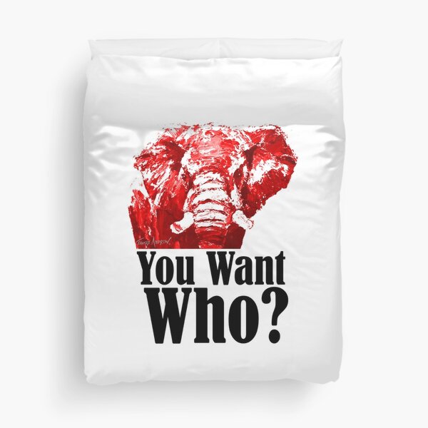 You Want Who? Duvet Cover