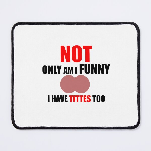 Item preview, Not only am i funny i have tittes too designed and sold by VimuDS.