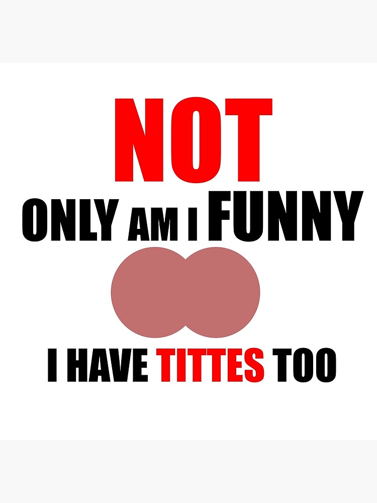 Not Only Am I Funny I Have Nice Titties Too Trucker Hat