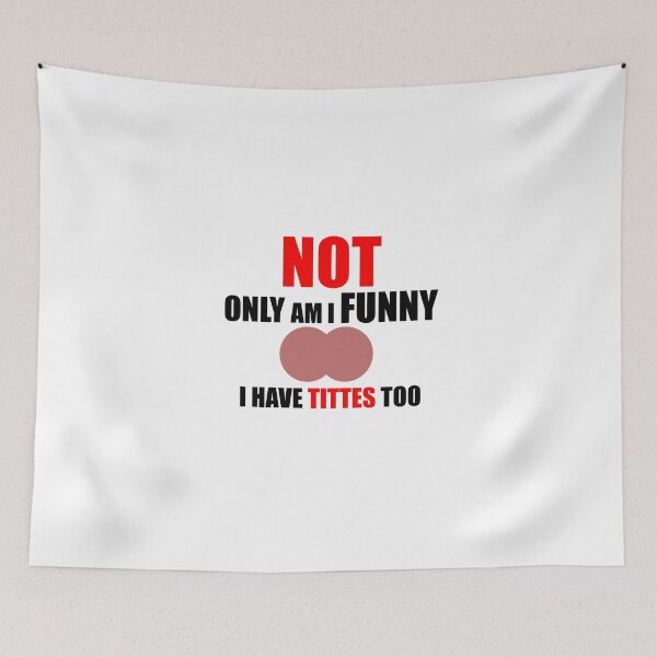 Item preview, Not only am i funny i have tittes too designed and sold by VimuDS.