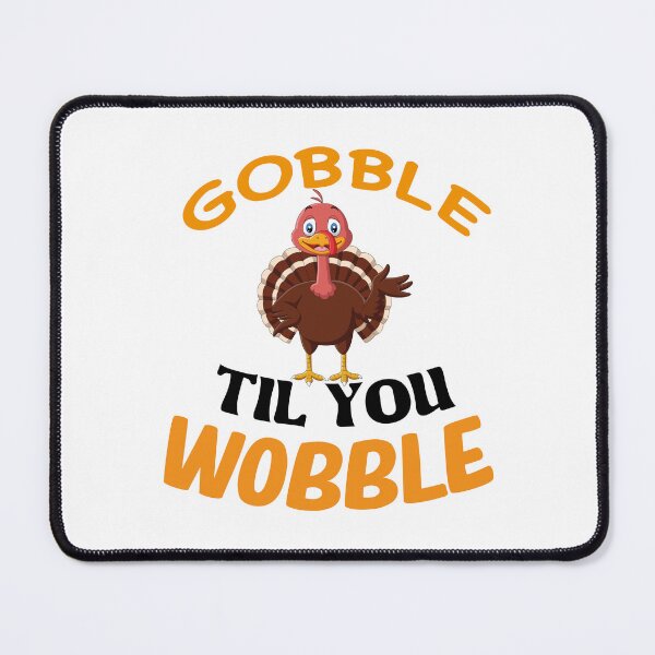 Item preview, Gobble Till You Wobble designed and sold by Bend-The-Trendd.