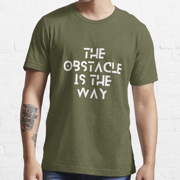 The Obstacle Is The Way - Stoic Philosophy - Marcus Aurelius" Essential T-Shirt for Sale by N44Prints