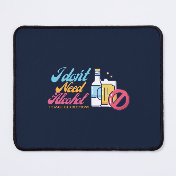 Item preview, I don't need alcohol to make bad decisions designed and sold by VarnaChitra.
