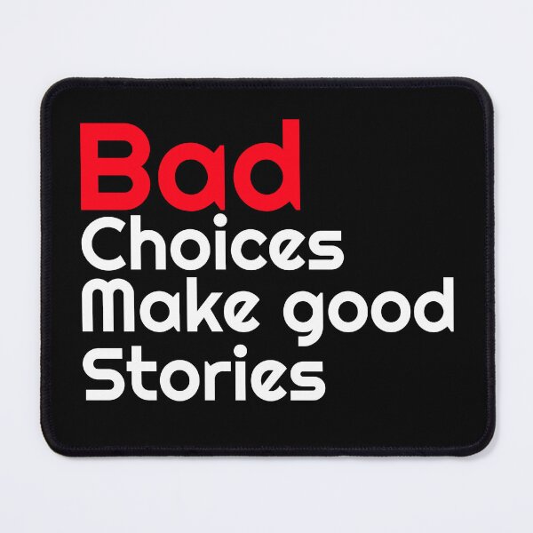Item preview, Bad Choices make good stories designed and sold by VexelPro.