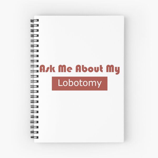 Item preview, ask me about my lobotomy designed and sold by Jadir.