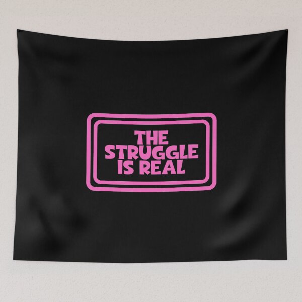 Item preview, The Struggle Is Real designed and sold by JourneyCreative.