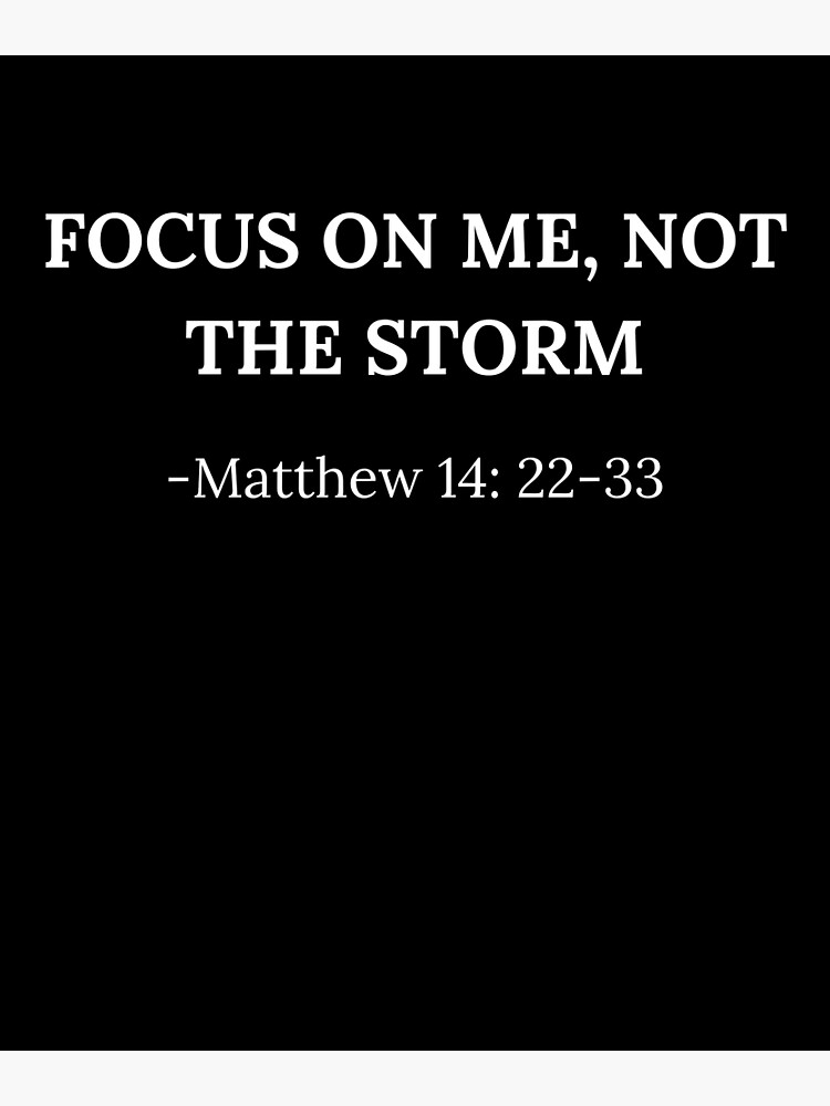 Focus On Me Not The Storm Christian Motivational Inspirational Bible focus-on-me-not-the-storm-christian-motivational-inspirational-bible