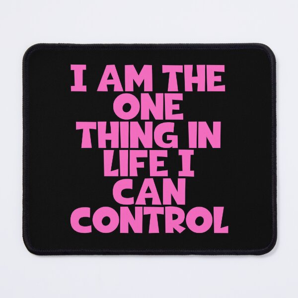 Item preview, I Am The One Thing In Life I Can Control designed and sold by JourneyCreative.
