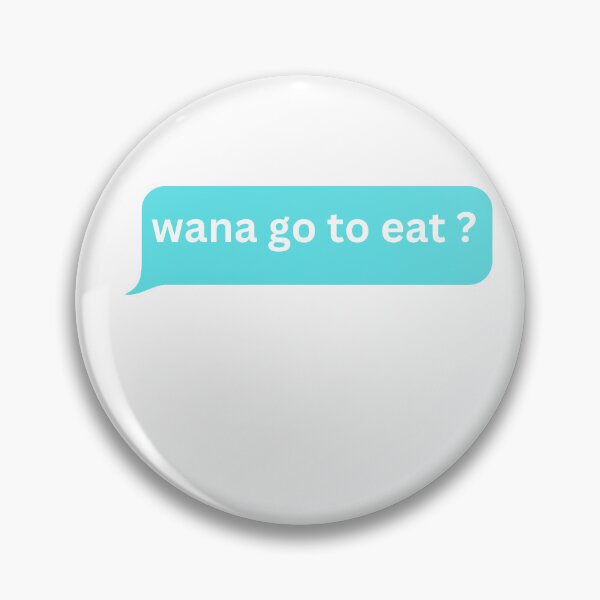 Item preview, wanna go to eat ? - bubble message  designed and sold by justbejoker.