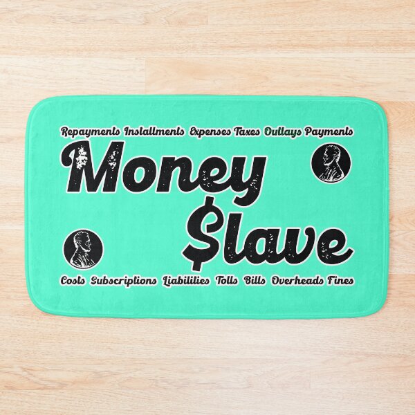 Item preview, Money Slave - Fun rebellious slogan designed and sold by Harlake.
