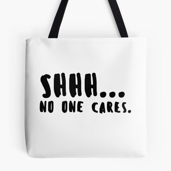 Item preview, Shhh.. No One Cares designed and sold by Cloud9hopper.