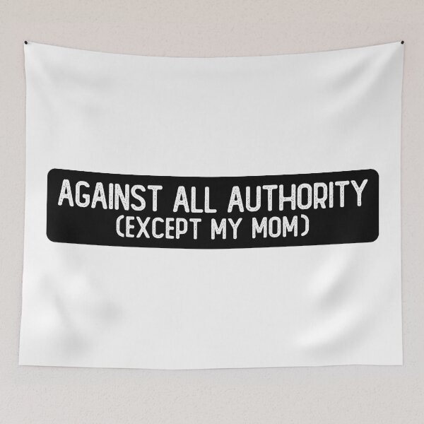 Item preview, Against All Authority Except My Mom Cool Biker designed and sold by Sour Soul.