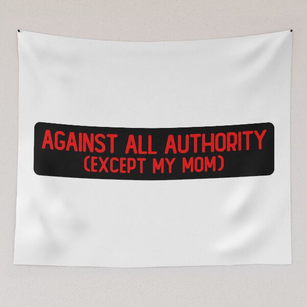 Item preview, Against All Authority Except My Mom Funny Biker designed and sold by Sour Soul.