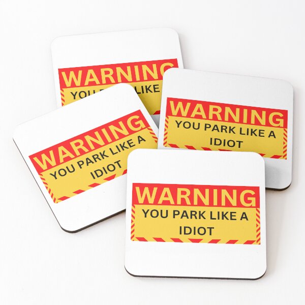 Item preview, warning you park like a idiot designed and sold by GraphicGuru13.