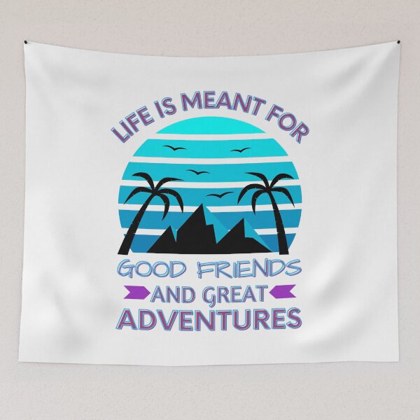 Item preview, Life Is Meant For Good Friends And Great Adventures designed and sold by XbaeX.