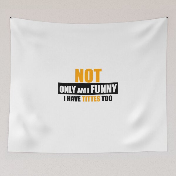 Item preview, Not only am i funny i have tittes too designed and sold by VimuDS.