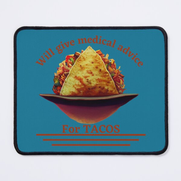 Item preview, Funny Will Give Medical Advice for Tacos  designed and sold by TheCreativeFab.