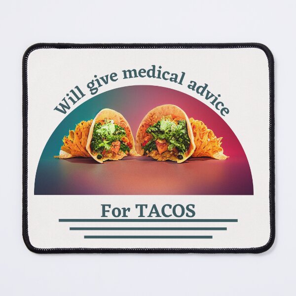 Item preview, Colourful Will Give Medical Advice for Tacos  designed and sold by TheCreativeFab.