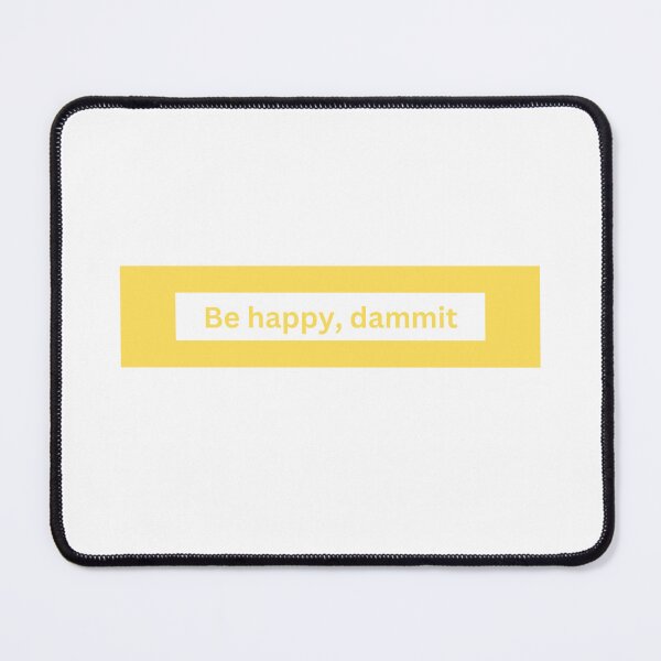 Item preview, be happy dammit - block Quote designed and sold by justbejoker.