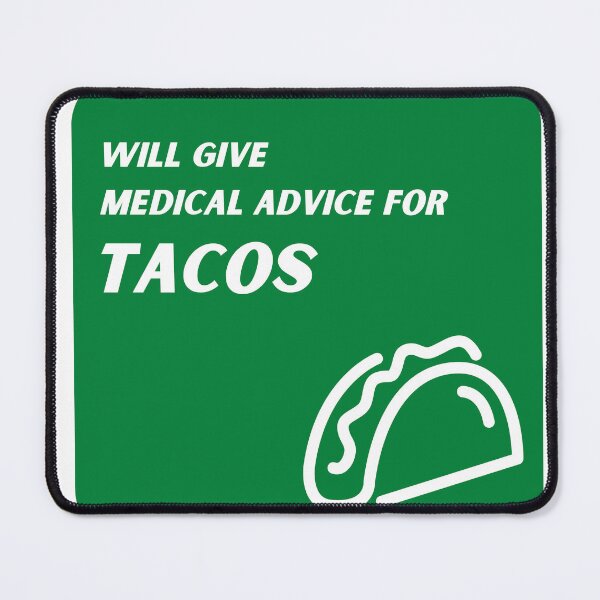 Item preview, Green Will Give Medical Advice for Tacos  designed and sold by TheCreativeFab.