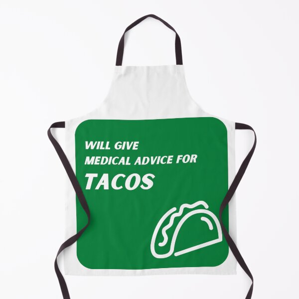 Item preview, Green Will Give Medical Advice for Tacos  designed and sold by TheCreativeFab.