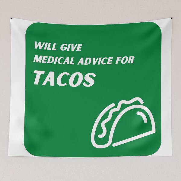 Item preview, Green Will Give Medical Advice for Tacos  designed and sold by TheCreativeFab.