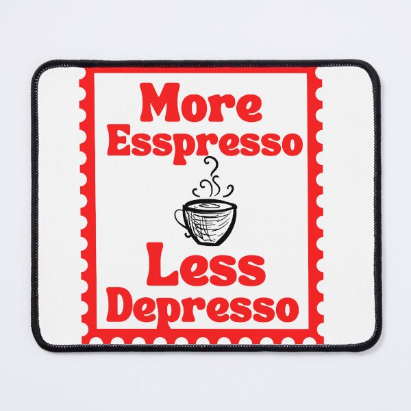 Item preview, Copy of Espresso Less Depresso designed and sold by Simo0455.