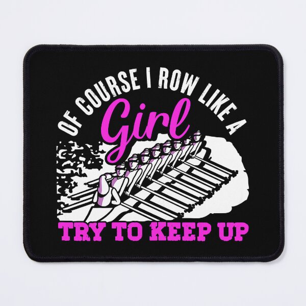 Item preview, Of Course I Row Like A Girl Try To Keep Up Funny Rowing Boat designed and sold by Earthshaker-art.