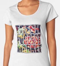 Fresh Podcast Market Women's Premium T-Shirt