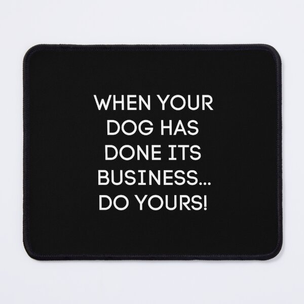 Item preview, When Your Dog Has Done Its Business Do Yours | Dog Poop Sign designed and sold by FunnyFactDesign.